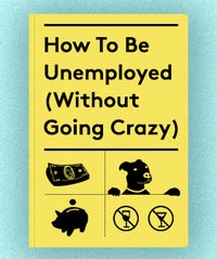 How To Be Unemployed (Without Going Crazy) opener (4)