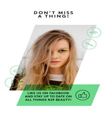 Like this post? There's more. Get tons of beauty tips, tutorials, and news on the Refinery29 Beauty Facebook page! Slide2_1066x1600
